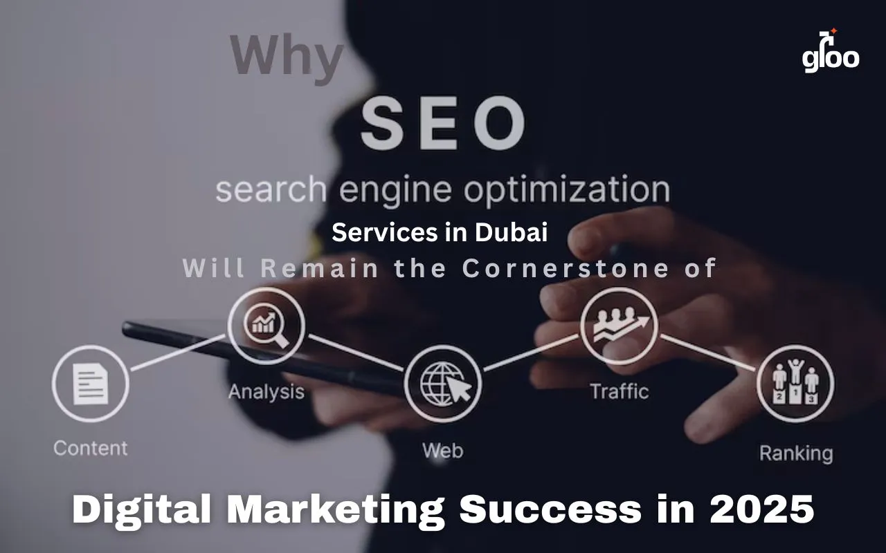 Why SEO Services in Dubai Will Remain the Cornerstone of Digital Marketing Success in 2025